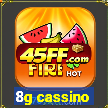 8g cassino